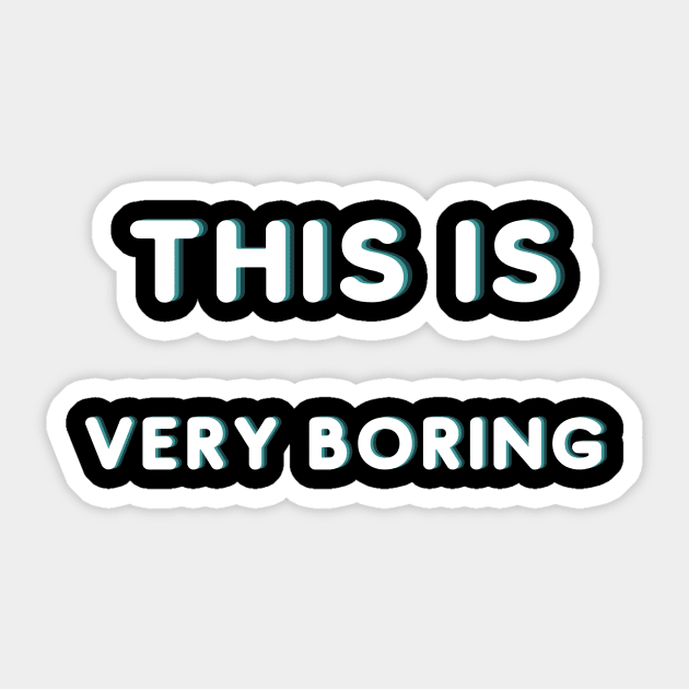 This Is Very Boring Sticker by Catchy Phase